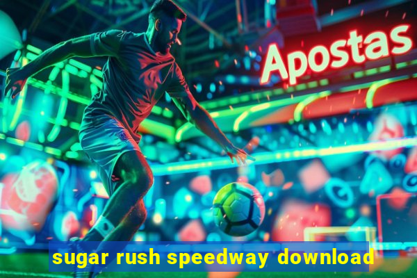 sugar rush speedway download